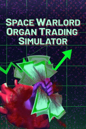 Space Warlord Organ Trading Simulator Cheat Codes